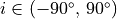 i \in (-90^{\circ},\, 90^{\circ})